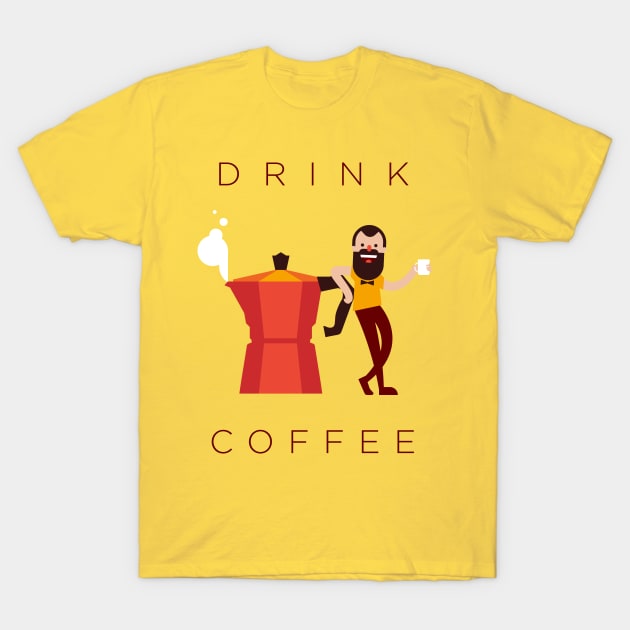 Drink Coffee T-Shirt by kursatunsal